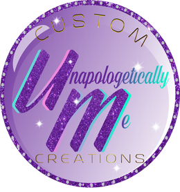 Unapologetically Me Custom Creations